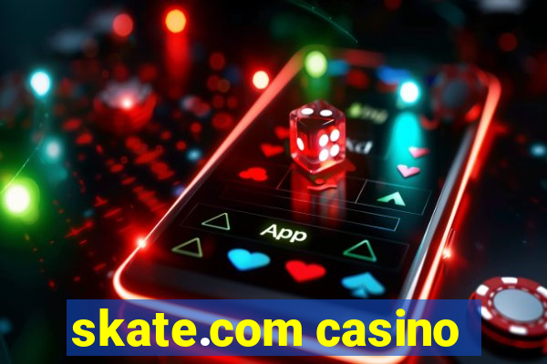 skate.com casino