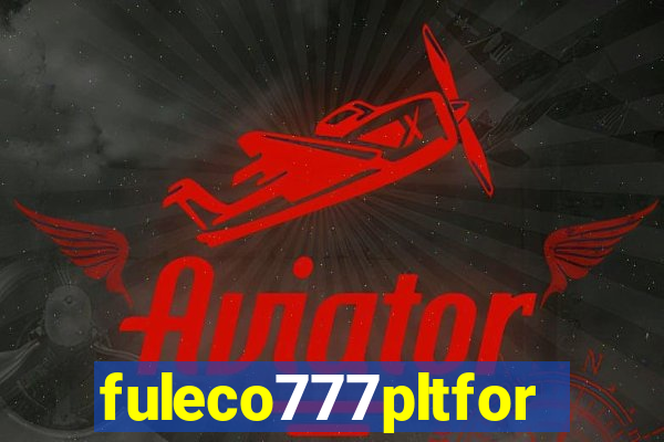 fuleco777pltfor