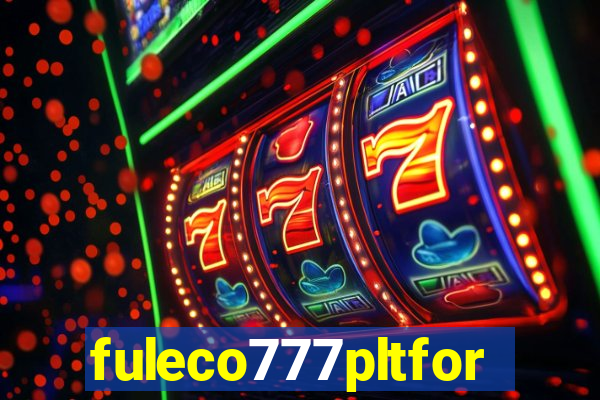 fuleco777pltfor