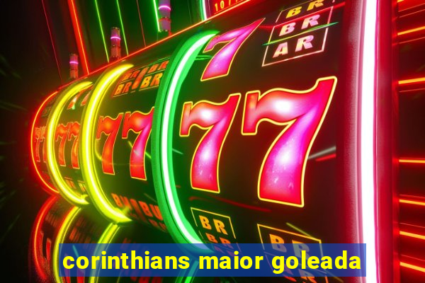 corinthians maior goleada