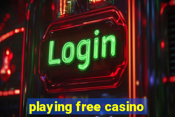 playing free casino