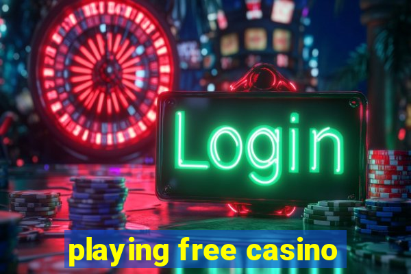 playing free casino