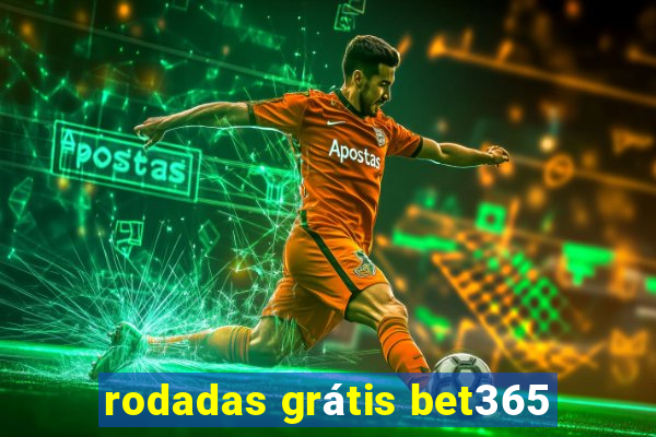 rodadas grátis bet365