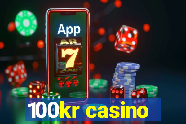 100kr casino