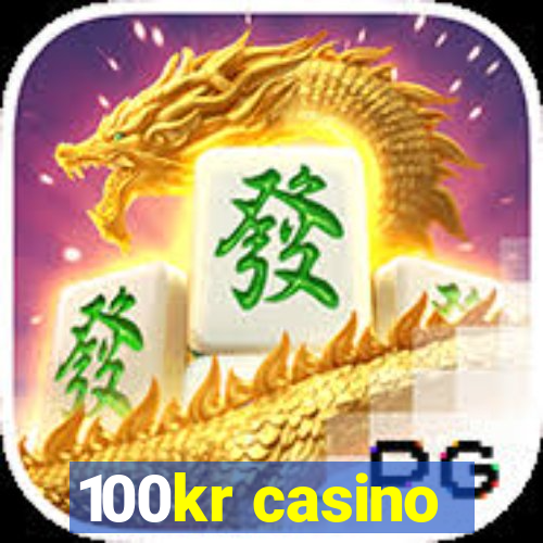 100kr casino