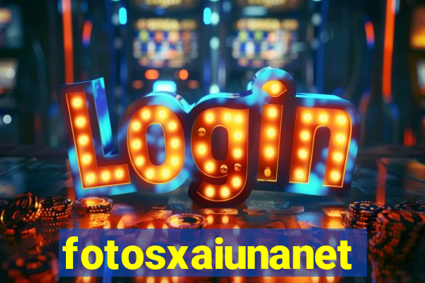 fotosxaiunanet