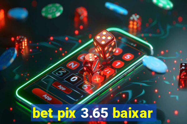 bet pix 3.65 baixar