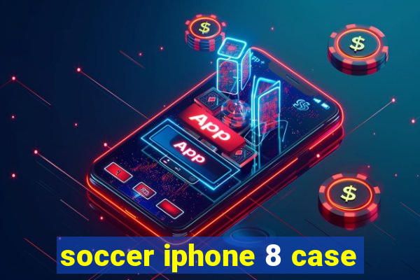 soccer iphone 8 case