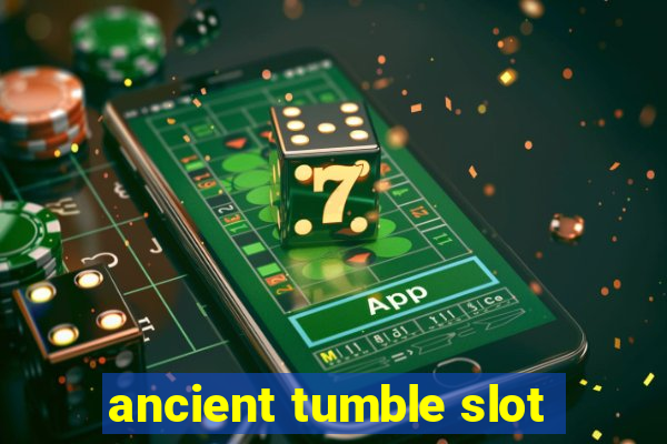 ancient tumble slot