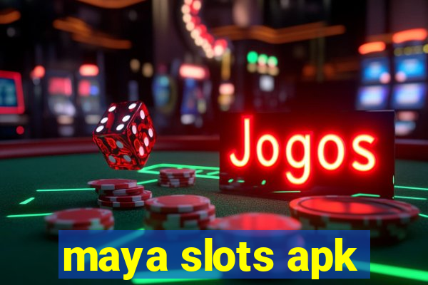 maya slots apk