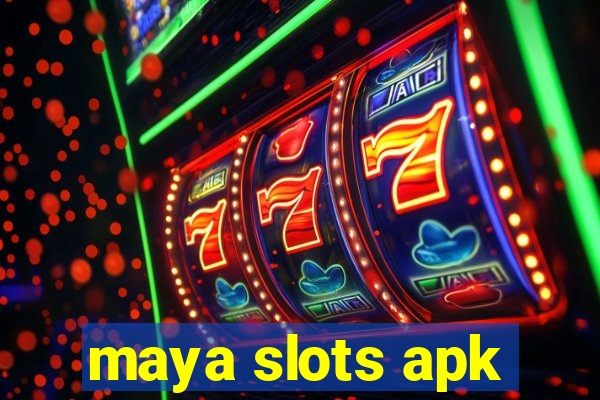 maya slots apk