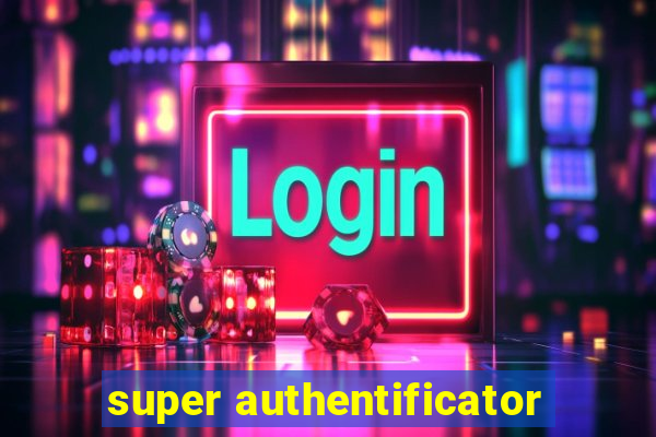 super authentificator