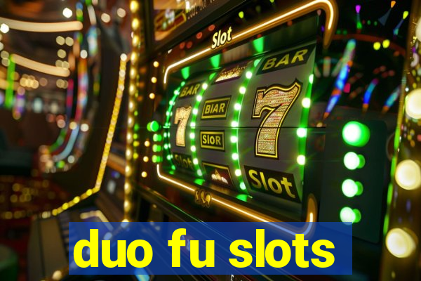 duo fu slots