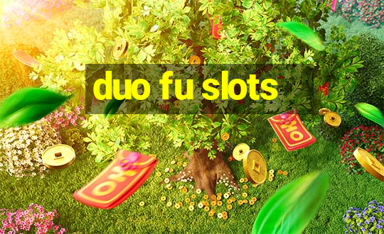 duo fu slots