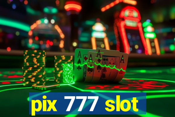 pix 777 slot