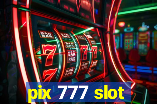 pix 777 slot