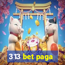 313 bet paga