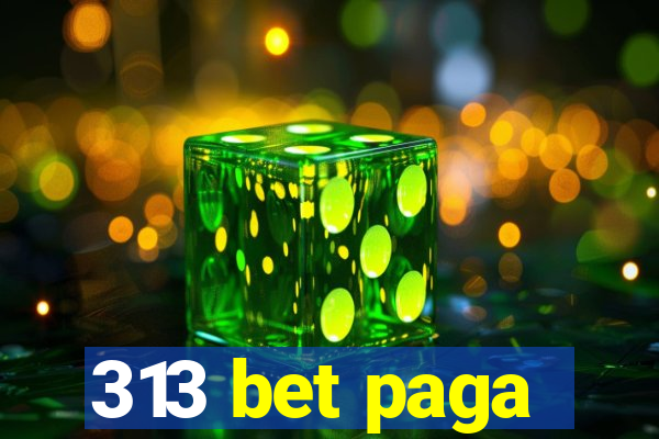 313 bet paga