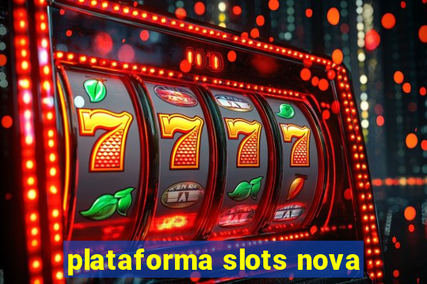 plataforma slots nova