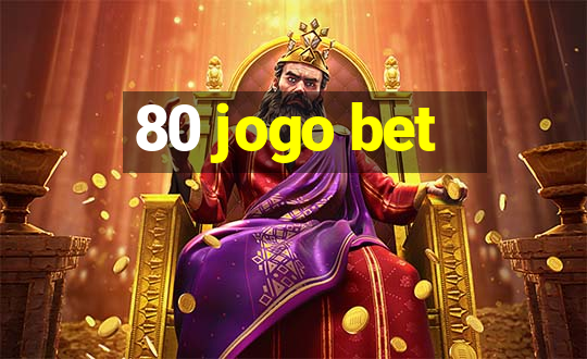 80 jogo bet