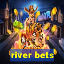 river bets