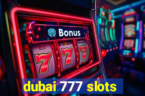 dubai 777 slots