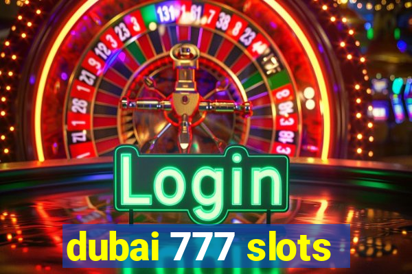 dubai 777 slots