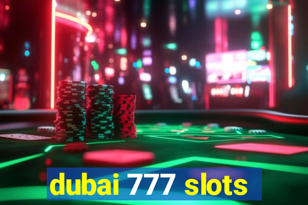 dubai 777 slots