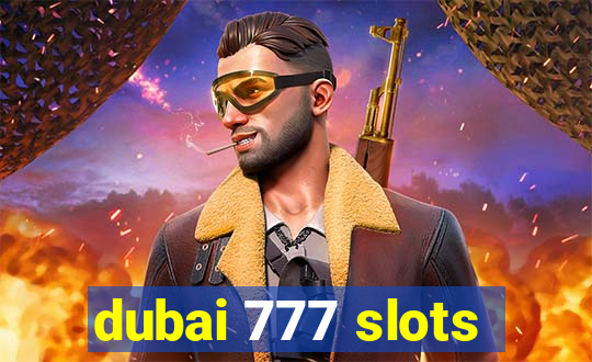 dubai 777 slots