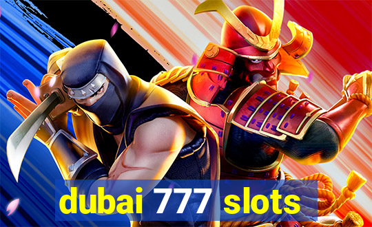 dubai 777 slots