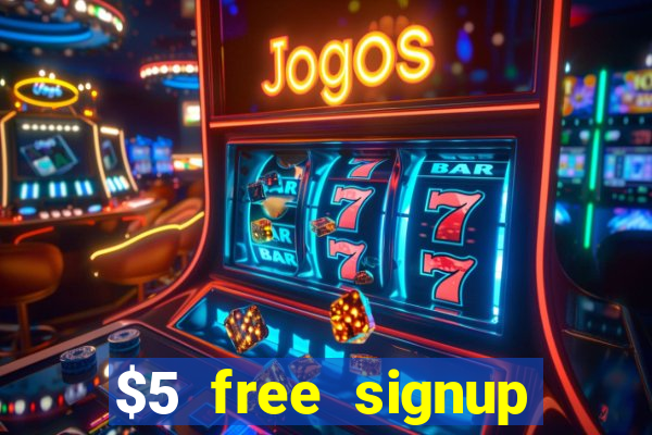 $5 free signup bonus casino