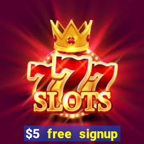 $5 free signup bonus casino