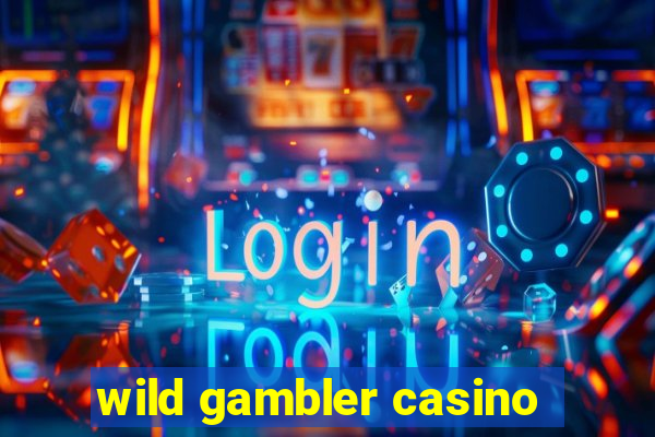 wild gambler casino