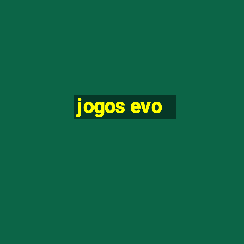 jogos evo