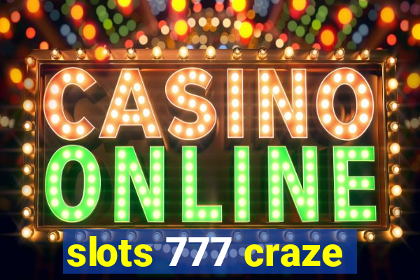 slots 777 craze