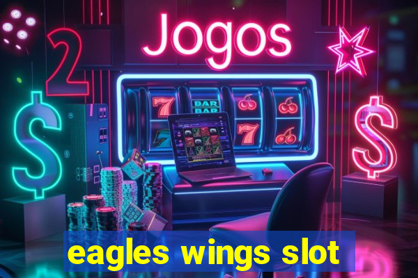 eagles wings slot