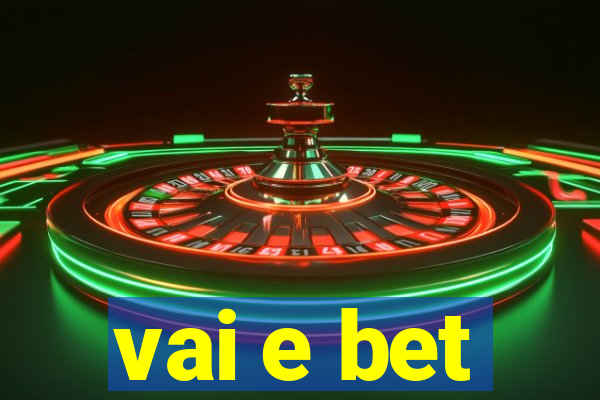 vai e bet