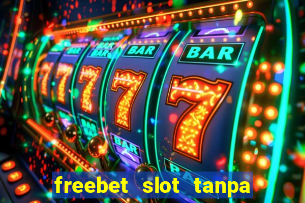 freebet slot tanpa deposit 2020 tanpa syarat