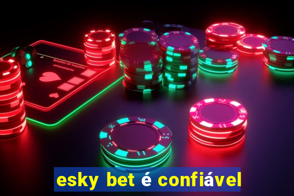 esky bet é confiável