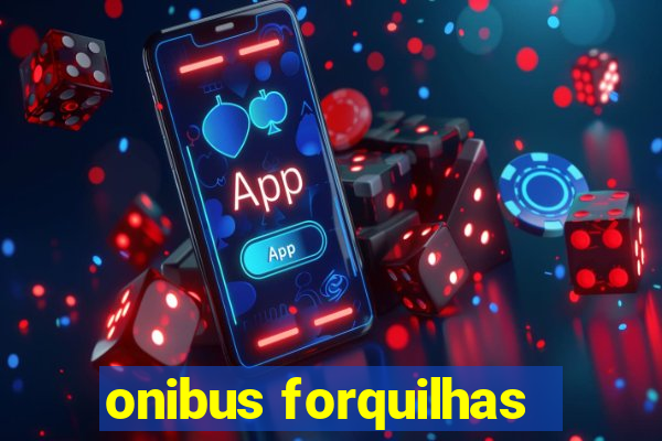 onibus forquilhas