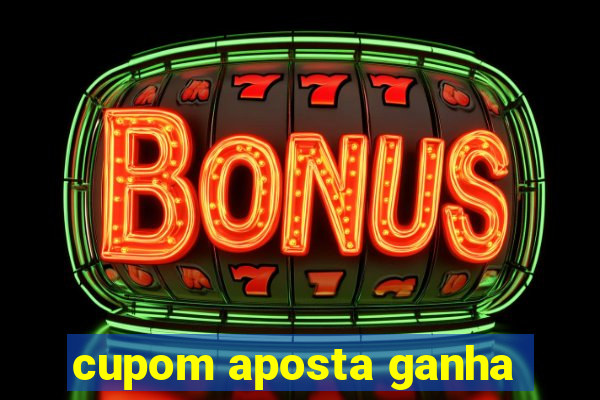 cupom aposta ganha