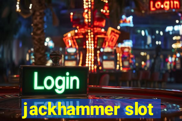 jackhammer slot