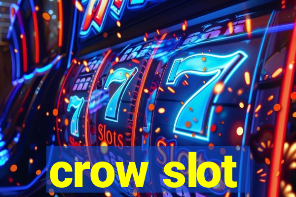 crow slot