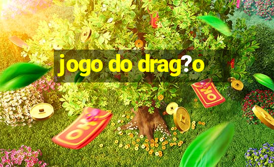 jogo do drag?o