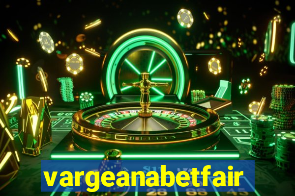 vargeanabetfair