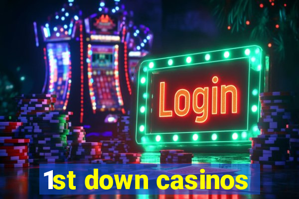 1st down casinos