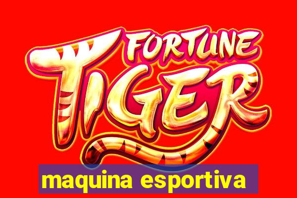 maquina esportiva