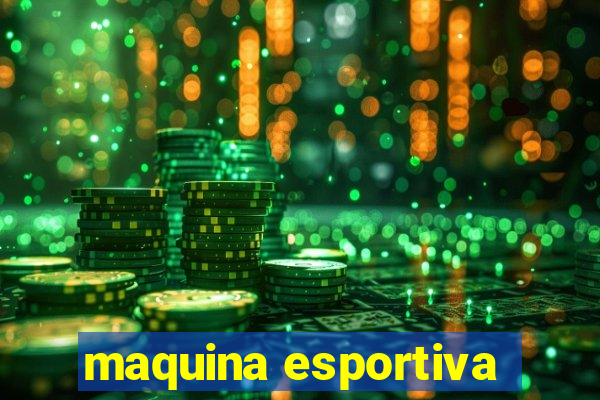 maquina esportiva