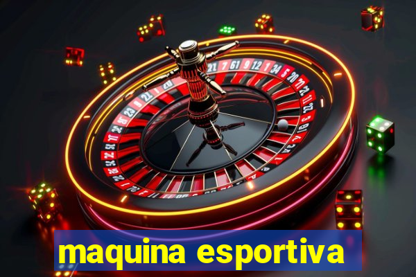 maquina esportiva