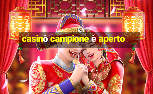 casinò campione è aperto